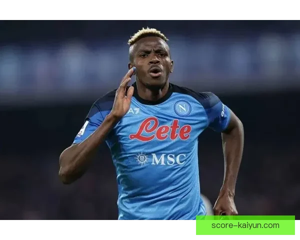 奥斯梅恩在更衣室的影响力持续增强，球队士气稳步提升